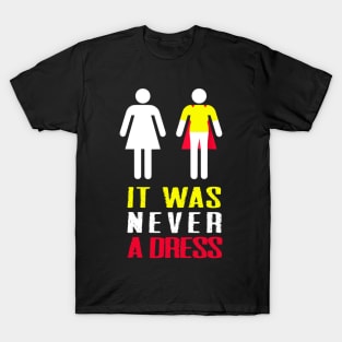 It Was Never A Dress Feminism T-Shirt